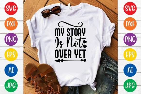 Download My Story is Not over Yet Svg Design - Premium Resources