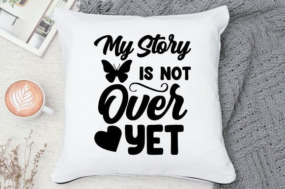 Download My Story is Not over Yet Svg Design - Premium Resources