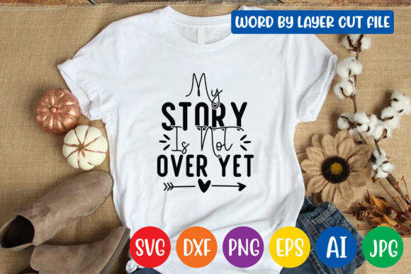 Download My Story is Not over Yet Svg Design - Premium Bundle