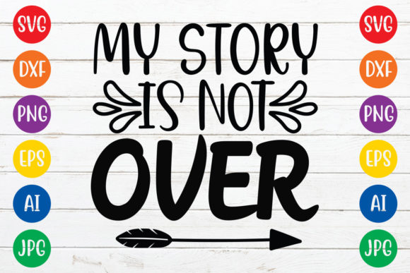 Download My Story is Not over Svg Design - Premium Bundle